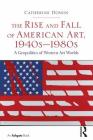 The Rise and Fall of American Art, 1940s-1980s: A Geopolitics of Western Art Worlds Cover Image