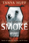 The Complete Smoke Trilogy By Tanya Huff Cover Image