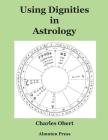 Using Dignities in Astrology By Charles Obert Cover Image
