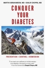 Conquer Your Diabetes: Prevention - Control - Remission By Martin Abrahamson, Sanjiv Chopra, Deepak Chopra (Foreword by) Cover Image