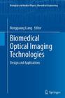 Biomedical Optical Imaging Technologies: Design and Applications (Biological and Medical Physics) Cover Image