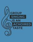 Group Singing Is An Achoired Taste: Choir Pun Notebook By Jackrabbit Rituals Cover Image