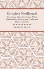 Complete Needlecraft - Everything about Embroidery, Home Dressmaking, Knitting and Crochet and Home Upholstery By Agnes M. Miall Cover Image