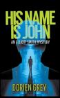 His Name Is John (Elliott Smith Mystery #1) By Dorien Grey Cover Image