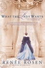 What the Lady Wants: A Novel of Marshall Field and the Gilded Age By Renée Rosen Cover Image