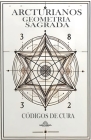 Arcturianos Geometria Sagrada - Siimbolos de Cura 2a Edição Cover Image
