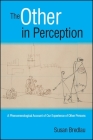 The Other in Perception: A Phenomenological Account of Our Experience of Other Persons By Susan Bredlau Cover Image