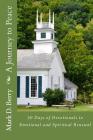 A Journey to Peace: 30 Days of Devotionals to Emotional and Spiritual Renewal By Mark D. Berry Cover Image