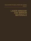 Laser Window and Mirror Materials (Solid State Physics Literature Guides) By G. C. Battle, Tom Connolly, Anne M. Keesee Cover Image