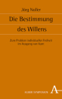 Die Bestimmung Des Willens: Zum Problem Individueller Freiheit Im Ausgang Von Kant By Jorg Noller Cover Image
