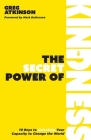 The Secret Power of Kindness: 10 Keys to Unlocking Your Capacity to Change the World By Greg Atkinson, Mark Batterson (Foreword by) Cover Image