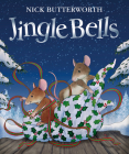 Jingle Bells By Nick Butterworth, Nick Butterworth (Illustrator) Cover Image