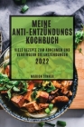 Mein Anti-Entzündungs Kochbuch 2022: Viele Rezepte Zum Abnehmen Und Verringern Sie Entzündungen By Marion Sinner Cover Image