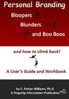 Personal Branding Bloopers, Blunders and Boo Boos and How to Climb Back!: A User's Guide and Workbook By C. Parker Williams Cover Image