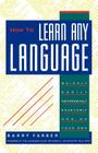 How to Learn Any Language: Quickly, Easily, Inexpensively, Enjoyably and on Your Own By Barry J. Farber Cover Image