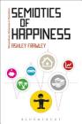 Semiotics of Happiness (Bloomsbury Advances in Semiotics) By Ashley Frawley Cover Image