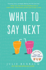 What to Say Next By Julie Buxbaum Cover Image