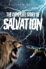 The Complete Story of Salvation By Matthew Brand Cover Image