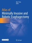 Atlas of Minimally Invasive and Robotic Esophagectomy Cover Image