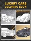 Luxury Cars Coloring Book: Luxury Coloring Book For Kids & Adults / Collection Of Amazing Sport & Luxury Cars Featuring Mercedes, Lamborghini, Bu By Race Insta Cars Cover Image