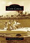 Cape Coral (Images of America) By Chris Wadsworth, Anne Cull, Cape Coral Historical Society Cover Image
