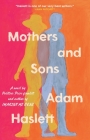 Mothers and Sons: A Novel By Adam Haslett Cover Image