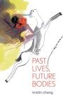 Past Lives, Future Bodies By Kristin Chang Cover Image