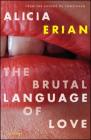 The Brutal Language of Love: Stories By Alicia Erian Cover Image