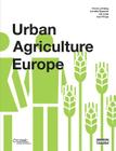 Urban Agriculture Europe By Frank Lohrberg (Editor), Lilli Licka (Editor), Lionella Scazzosi (Editor) Cover Image