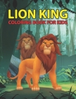 Lion King Coloring Book for Kids: An Item for Relaxation and Boosting Creativity With Exhaustive Lions Designs Cover Image