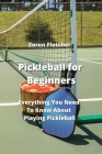 Pickleball for Beginners: Everything You Need To Know About Playing Pickleball Cover Image