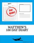 Matthew's 100 Day Diary By K. P. Lee Cover Image