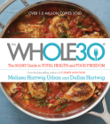 The Whole30: The 30-Day Guide to Total Health and Food Freedom By Melissa Hartwig Urban, Dallas Hartwig Cover Image
