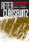 After Clausewitz: German Military Thinkers Before the Great War (Modern War Studies) By Antulio J. Echevarria II Cover Image