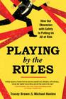 Playing by the Rules: How Our Obsession with Safety Is Putting Us All at Risk By Tracey Brown, Michael Hanlon Cover Image