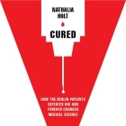 Cured Lib/E: How the Berlin Patients Defeated HIV and Forever Changed Medical Science By Nathalia Holt, Karen Saltus (Read by) Cover Image