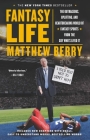 Fantasy Life: The Outrageous, Uplifting, and Heartbreaking World of Fantasy Sports from the Guy Who's Lived It By Matthew Berry Cover Image