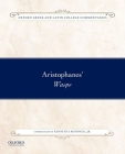 Aristophanes' Wasps (Oxford Greek and Latin College Commentaries) Cover Image