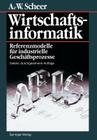 Wirtschaftsinformatik: Referenzmodelle Für Industrielle Geschäftsprozesse By August-Wilhelm Scheer Cover Image