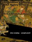 China Classic Paintings Art History Series - Book 3: People from History: English Version By Joseph Janeti, Mead Hill (Contribution by), Zhou Wenjing Cover Image
