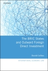 The Bric States and Outward Foreign Direct Investment (International Economic Law) By David Collins Cover Image