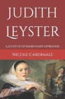 Judith Leyster: A Study of Extraordinary Expression By Nicole Cardinale Cover Image