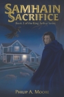 Samhain's Sacrifice: King Arthur's Series By Philip A. Moore Cover Image