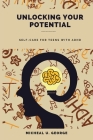 Unlocking Your Potential: Self-Care for Teens with ADHD Cover Image