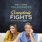 Everybody Fights: So Why Not Get Better at It? By Kim Holderness, Kim Holderness (Read by), Penn Holderness Cover Image