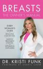 Breasts: The Owner's Manual: Every Woman's Guide to Reducing Cancer Risk, Making Treatment Choices, and Optimizing Outcomes By Kristi Funk, Sheryl Crow (Foreword by), Jaimee Paul (Read by) Cover Image