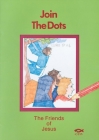 The Friends of Jesus: Join the Dots (Dot to Dot) Cover Image