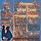 Mommy, What Does Trump Mean? Cover Image