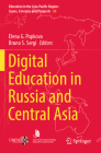 Digital Education in Russia and Central Asia (Education in the Asia-Pacific Region: Issues #65) By Elena G. Popkova (Editor), Bruno S. Sergi (Editor) Cover Image