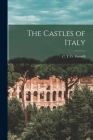 The Castles of Italy By C. T. G. (Cesare Titus Gius Formilli (Created by) Cover Image